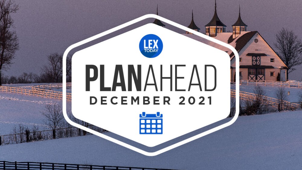 December Plan Ahead Your Lexington events calendar LEXtoday