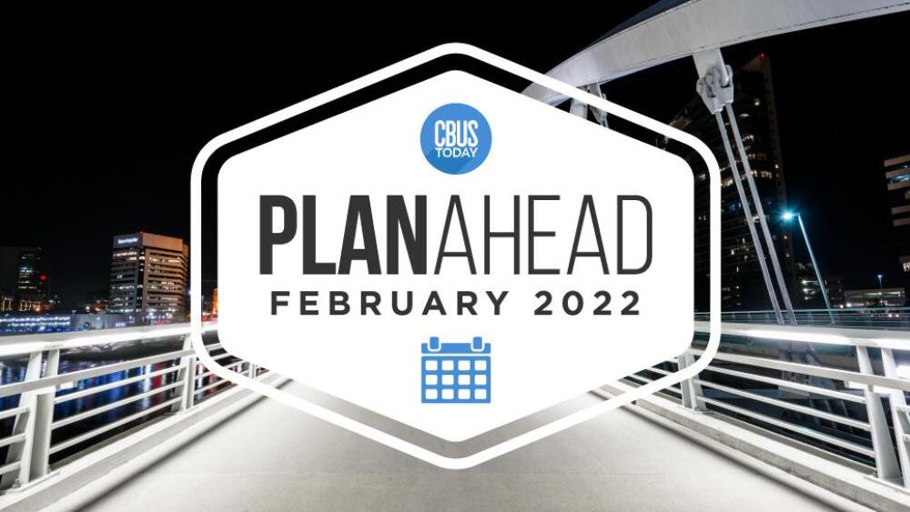 February PlanAhead Your Columbus events calendar CBUStoday