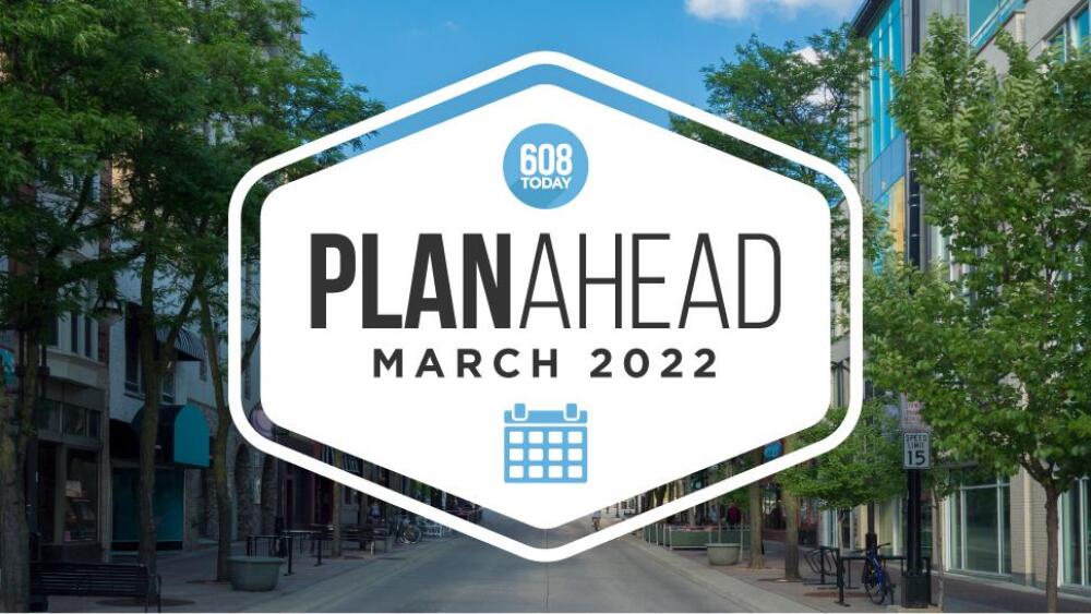 March PlanAhead Your Madison events calendar 608today