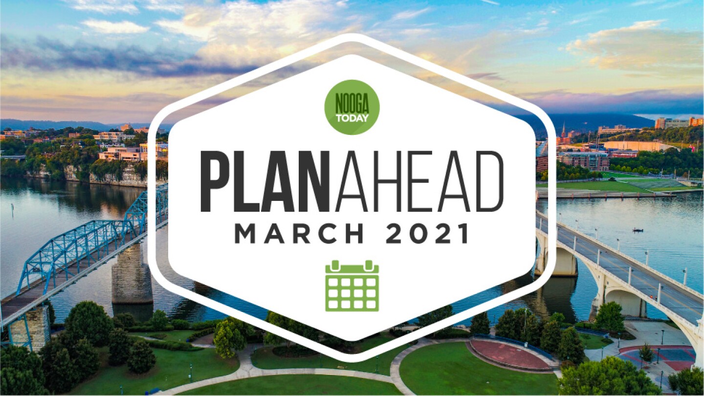 PlanAhead March 2021 Your Chattanooga Events Calendar NOOGAtoday planahead-march-2021-your-chattanooga-events-calendar-noogatoday