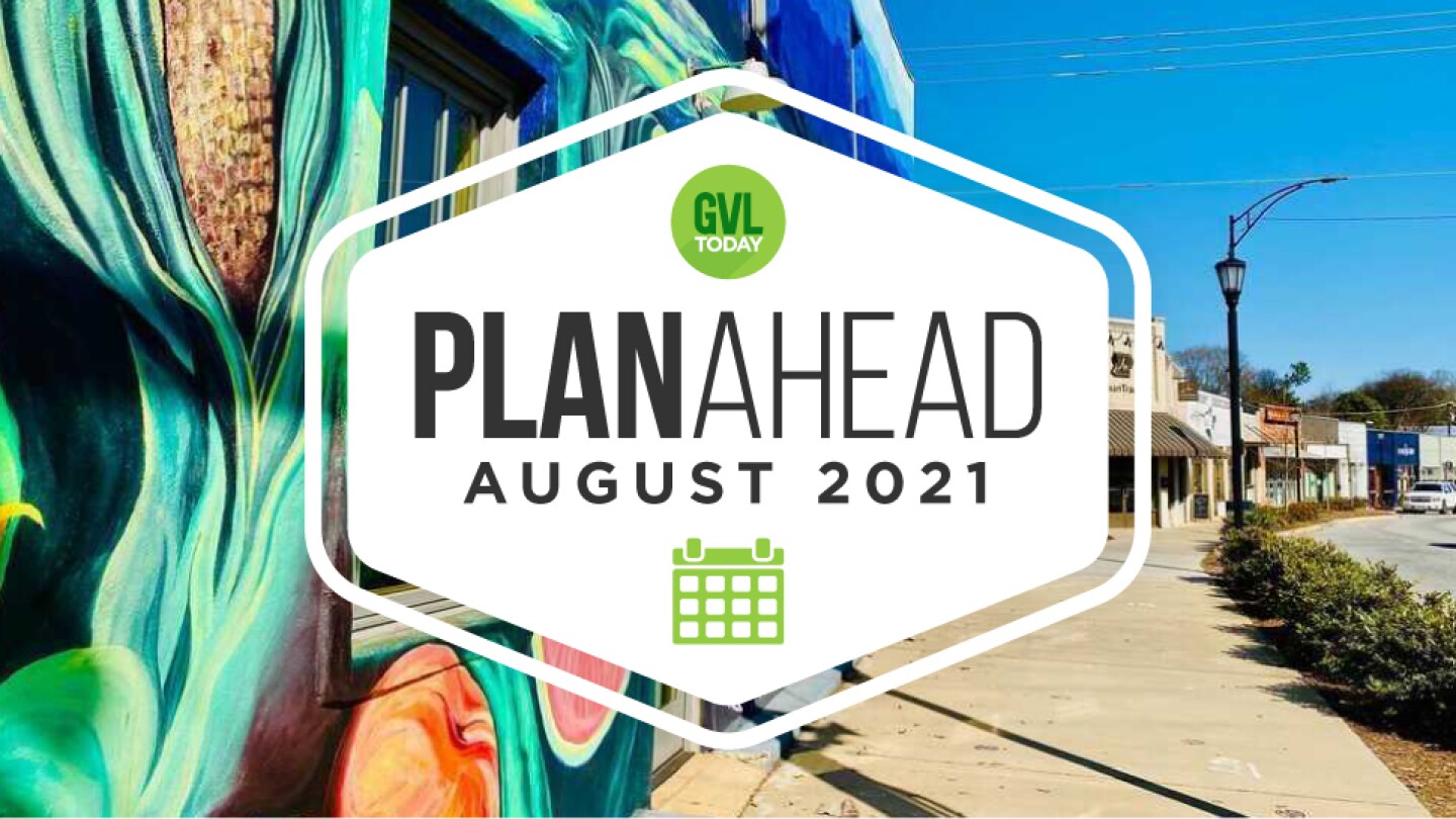 August PlanAhead Your August Greenville events calendar GVLtoday