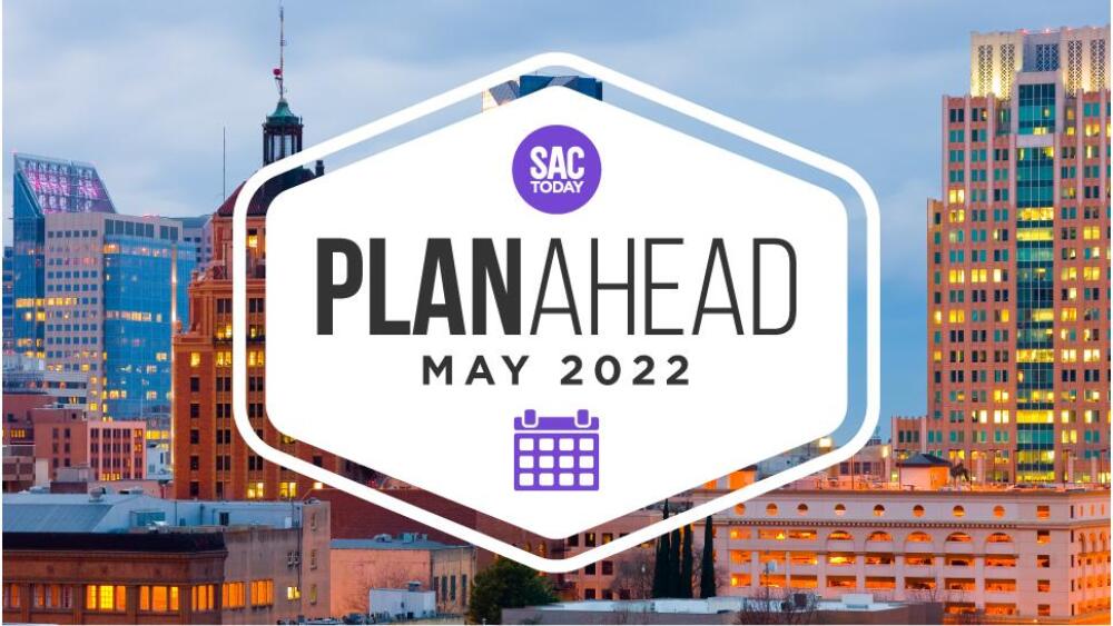 A skyline view of Downtwon Sacramento with a graphic that reads "Plan Ahead: May 2022."