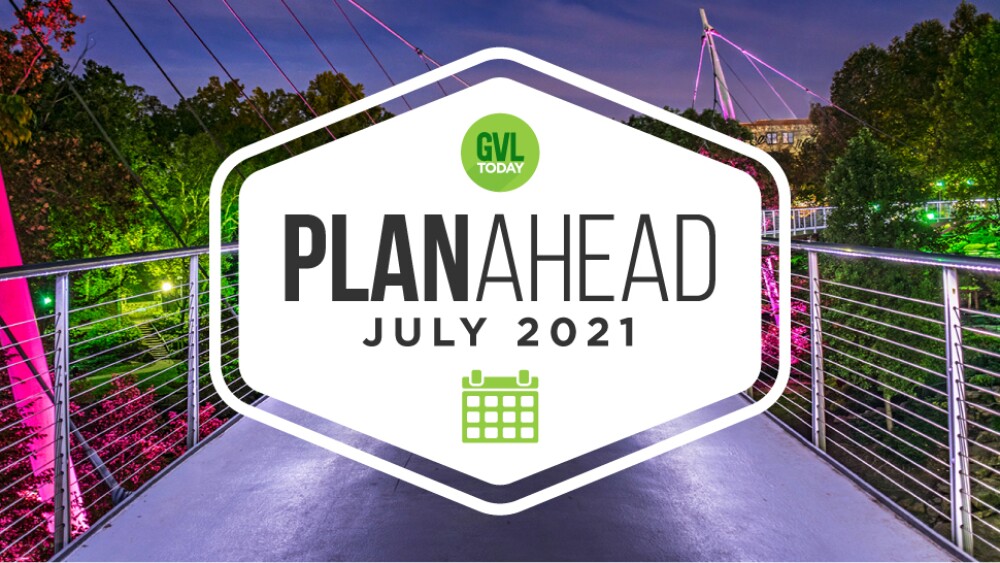 July PlanAhead Your July Greenville events calendar GVLtoday