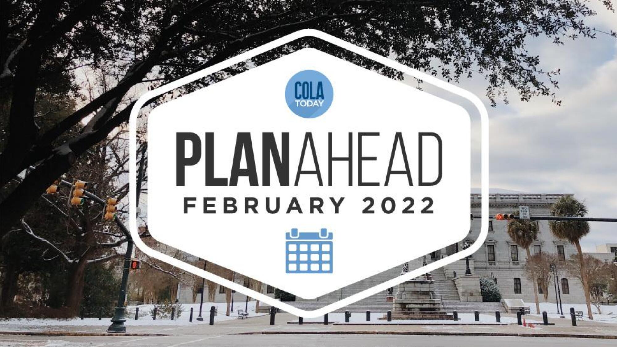 February PlanAhead Your Columbia events calendar COLAtoday