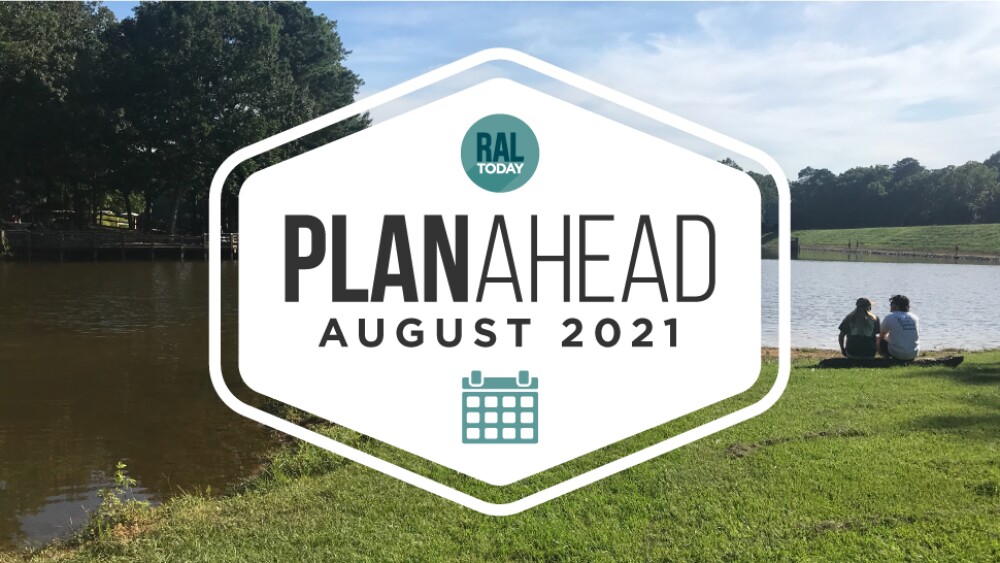 August PlanAhead Your Raleigh events calendar RALtoday