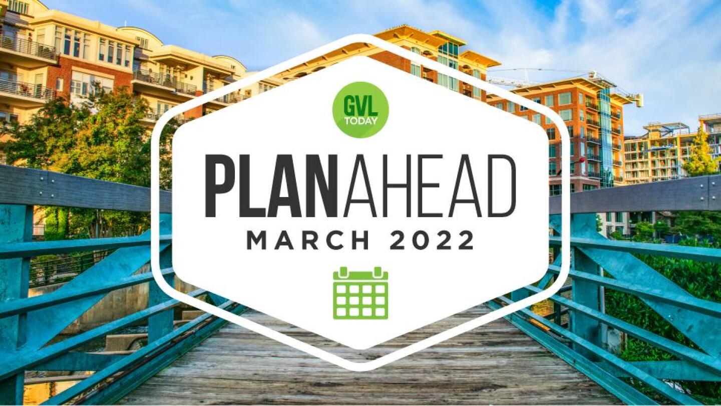 March PlanAhead Your March Greenville events calendar GVLtoday