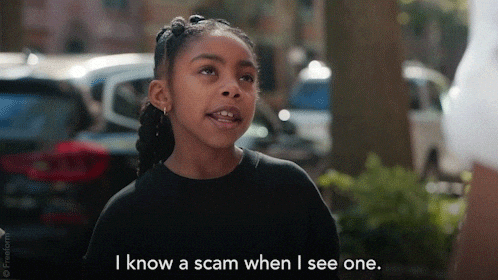 A little girl with braids saying "I know a scam when I see one."