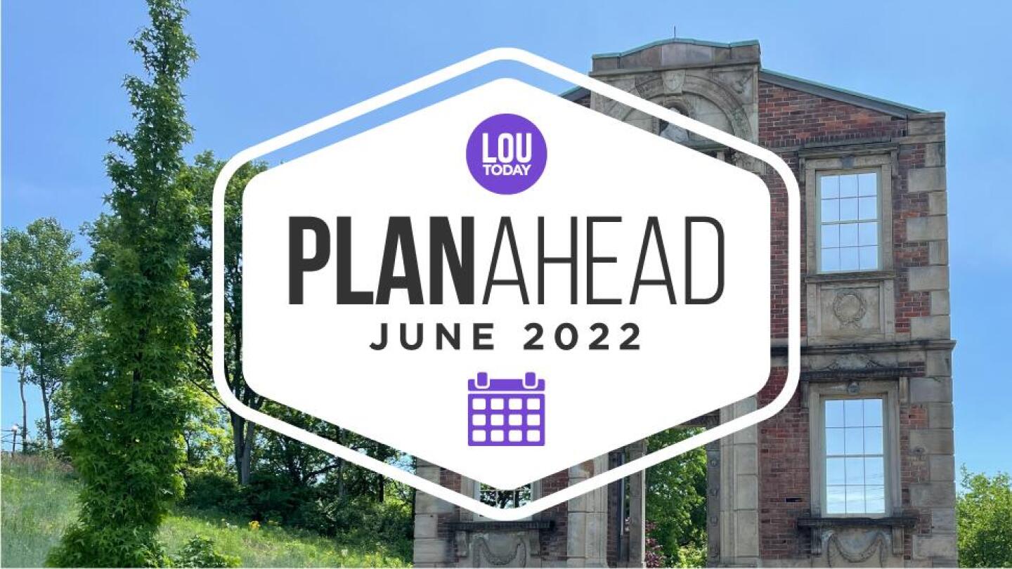 June PlanAhead Your Louisville events calendar LOUtoday