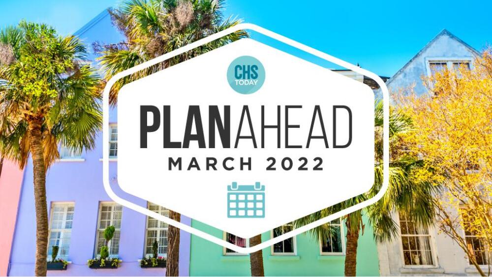 March PlanAhead Your March Charleston events calendar CHStoday