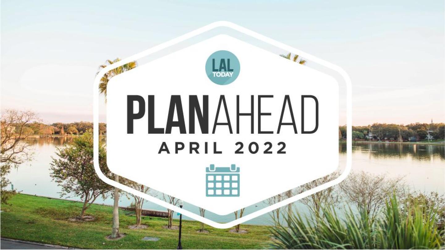 April PlanAhead Your Lakeland events calendar LALtoday