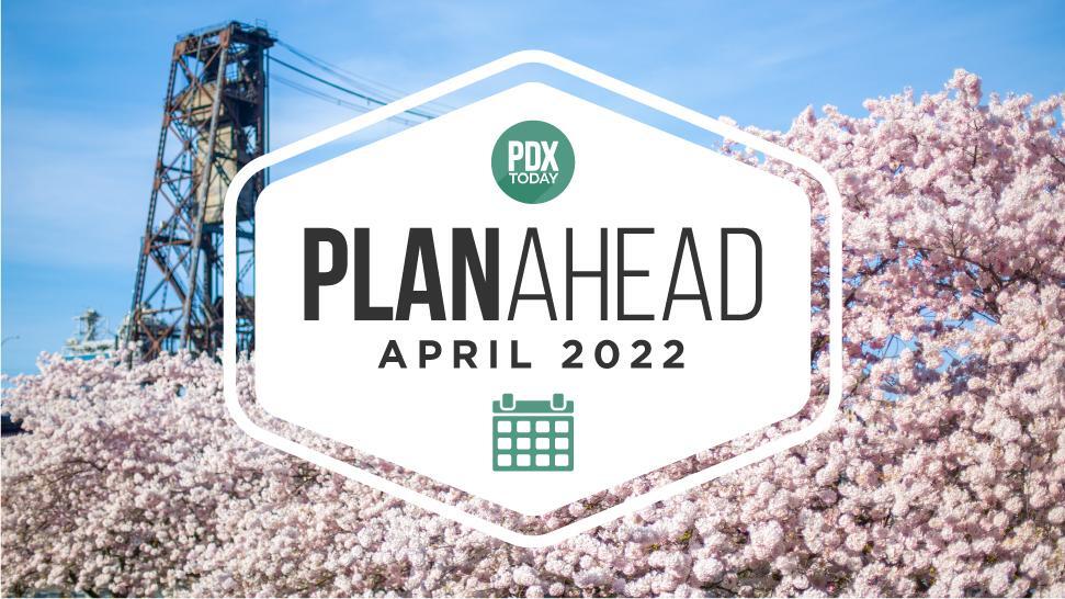 April PlanAhead: Your Portland events calendar